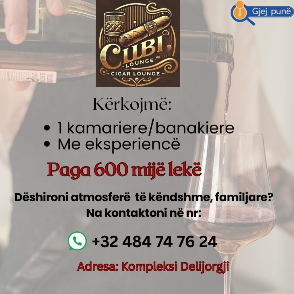 1 kamariere/ banakiere  Paga 600 mije lekë